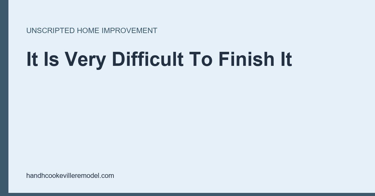 Rick Haggerty quote card noting it is easy to start a job but very difficult to finish within the customer's expectations, timeframe and budget.